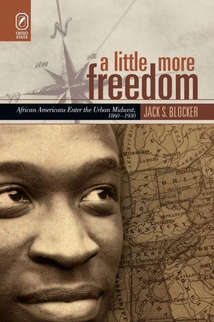 A Little More Freedom: African Americans Enter the Urban Midwest, 18601930 (URBAN LIFE & URBAN LANDSCAPE)