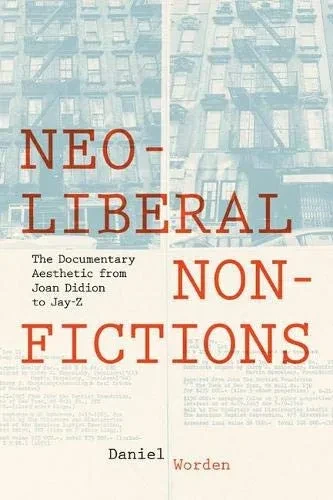 Neoliberal Nonfictions: The Documentary Aesthetic from Joan Didion to Jay-Z (Cultural Frames, Framing Culture) - Hardcover