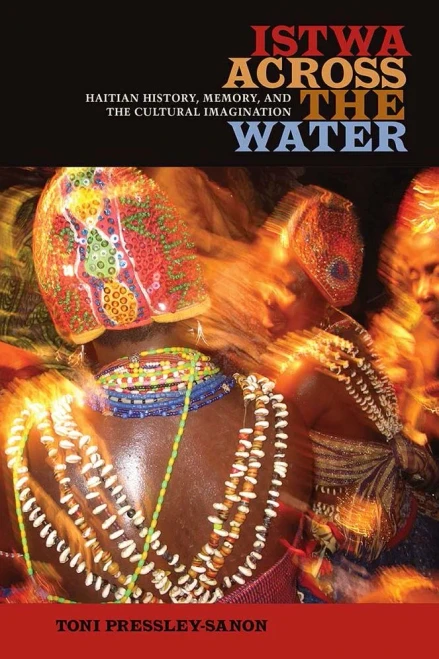 Istwa across the Water: Haitian History, Memory, and the Cultural Imagination?