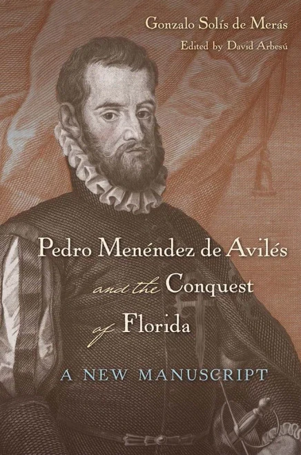 Pedro Menéndez de Avilés and the Conquest of Florida: A New Manuscript