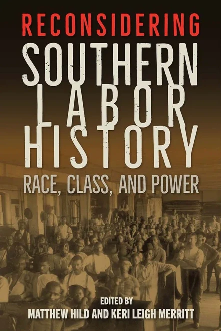Reconsidering Southern Labor History: Race, Class, and Power