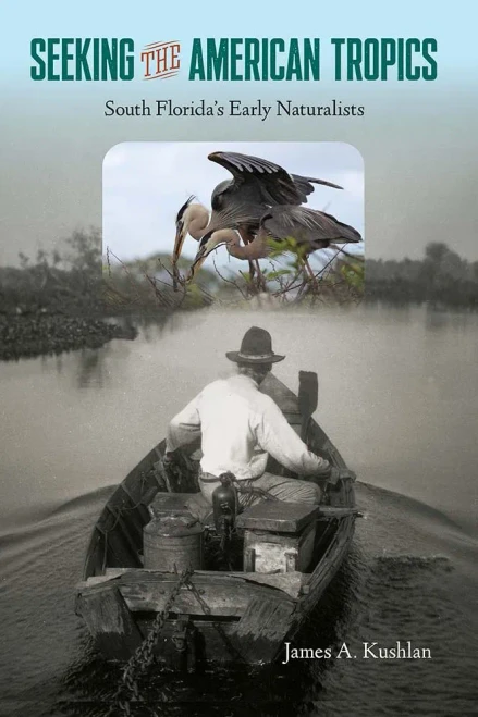 Seeking the American Tropics: South Florida's Early Naturalists