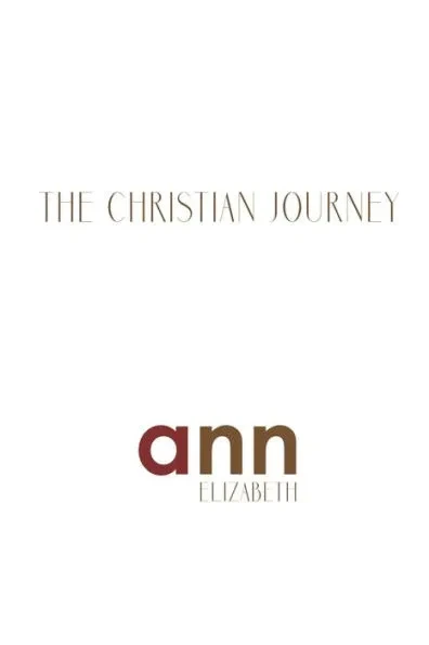 The Christian Journey - Ann Elizabeth