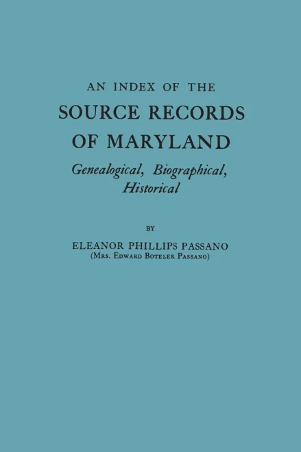 An Index of the Source Records of Maryland: Genealogical, Biographical, Historical