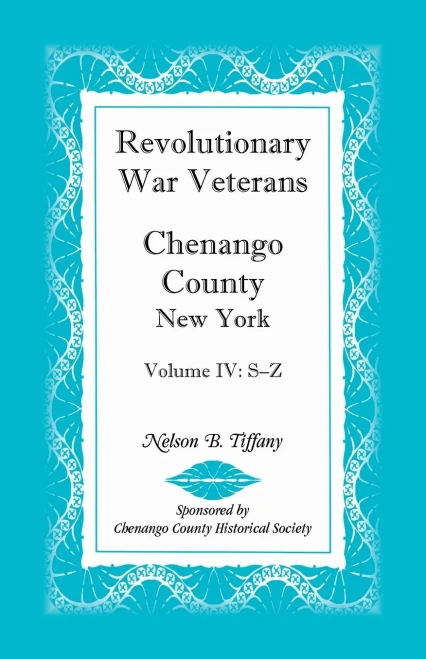 Revolutionary War Veterans, Chenango County, New York, Volume IV, S-Z