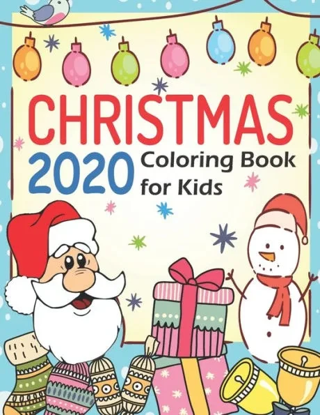 Christmas 2020: Coloring Book for Kids: Fun Christmas Coloring Book for Toddlers and Teens