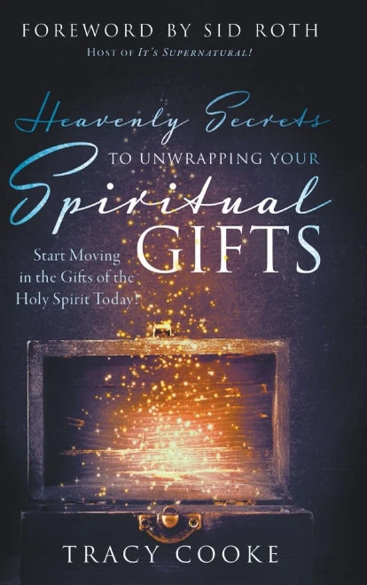 Heavenly Secrets to Unwrapping Your Spiritual Gifts: Start Moving in the Gifts of the Holy Spirit Today! - Hardcover
