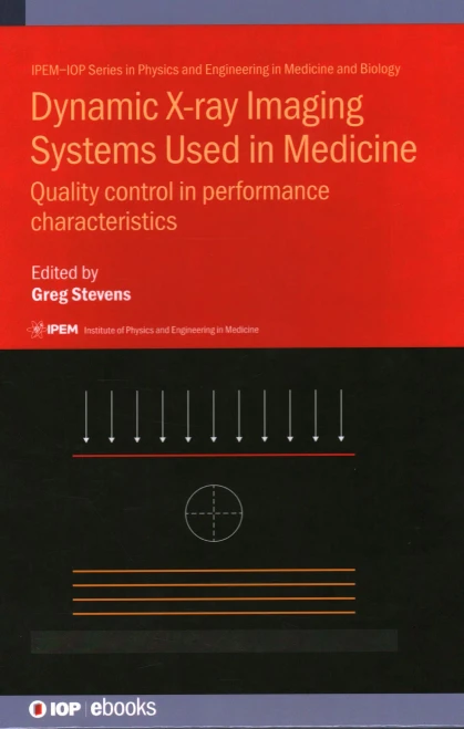 Quality Control in the Performance Characteristics of Dynamic Imaging Systems Used in Medicine (IPEM-IOP Series in Physics and Engineering in Medicine and Biology)