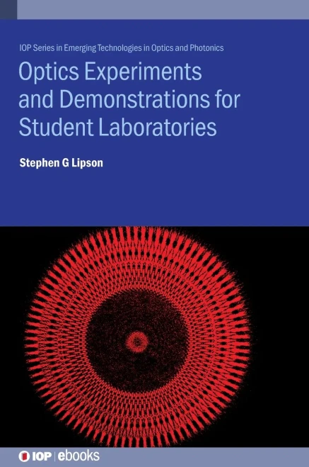 Optics Experiments and Demonstrations for Student Laboratories: Principles, methods and applications (Emerging Technologies in Optics and Photonics)