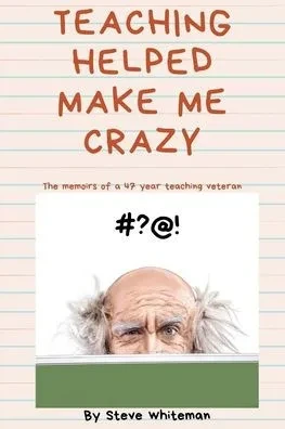 Teaching Helped Make Me Crazy