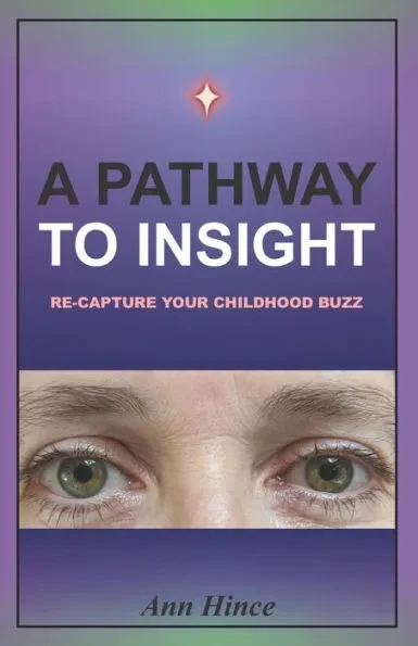 A Pathway to Insight: Re-capture your childhood buzz
