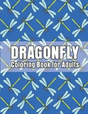 Dragonfly Coloring Book for Adults: Magical Wonderful Dragonflies
