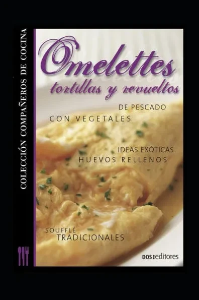 Omelettes, Tortillas Y Revueltos: colecciÃ³n compaÃ±eros de cocina