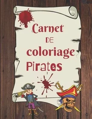 Carnet de coloriage Pirates: Livre de coloriage - Carnet de Dessins Ã  colorier - Grand Format 21x 28 cm, 26 pages - Pour les 6/10 ans