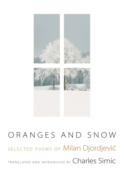 Oranges and Snow: Selected Poems of Milan Djordjevic (Facing Pages)