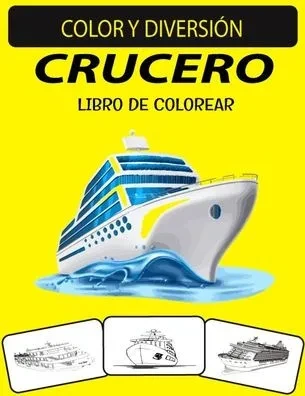 Crucero Libro de Colorear: Libro de colorear de cruceros de diseños únicos de edición nueva y ampliada para adultos