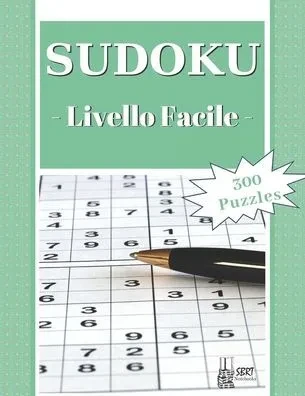 Sudoku - Livello Facile: 300 Sudoku Puzzles facili con soluzione: ideali per rilassarsi e divertirsi. Adatto a tutte le etÃ . Perfetto come rega