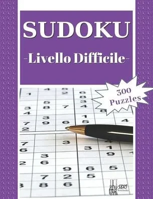 Sudoku - Livello Difficile: 300 Sudoku Puzzles difficili con soluzione: ideali per rilassarsi e divertirsi. Adatto a tutte le età. Perfetto come regal