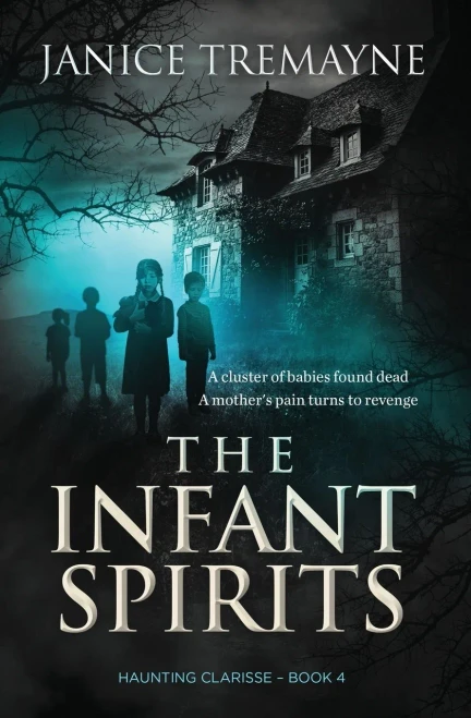 The Infant Spirits: A Blood Curdling, Wicked Haunting and Chilling Supernatural Suspense Horror (Haunting Clarisse)
