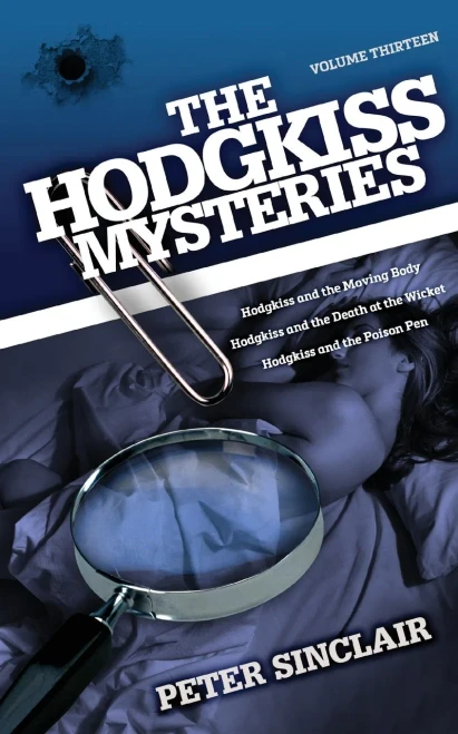 The Hodgkiss Mysteries Volume XIII: Hodgkiss and the Moving Body and Other Stories