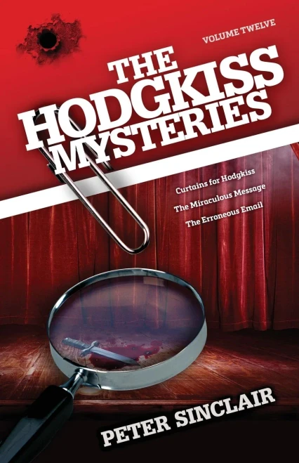 The Hodgkiss Mysteries Volume XII: Curtains for Hodgkiss and other stories