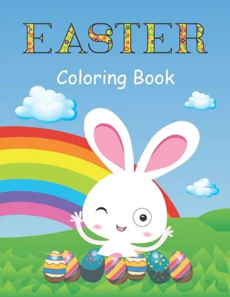 Easter Coloring Book: A Fun Activity Book with Easter Bunny, Easter coloring book 2021, Easter coloring book for kids and adults, Easter gif