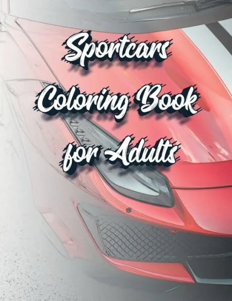 Sportcars Coloring Book for Adults: Luxury and Rally Cars Enthusiast's Coloring Book