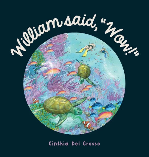 William said, Wow!: A Story That Explores The Special Relationship Shared by a Boy and His Grandpa.