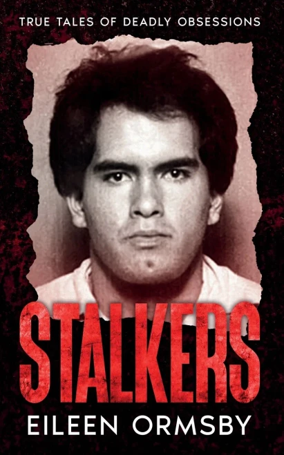Stalkers: True stories of deadly obsessions (Dark Webs True Crime)