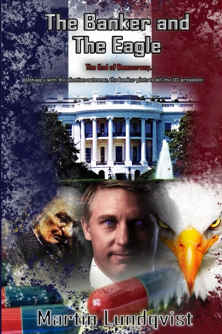 The Banker and the Eagle: The End of Democracy (The Banker Trilogy)