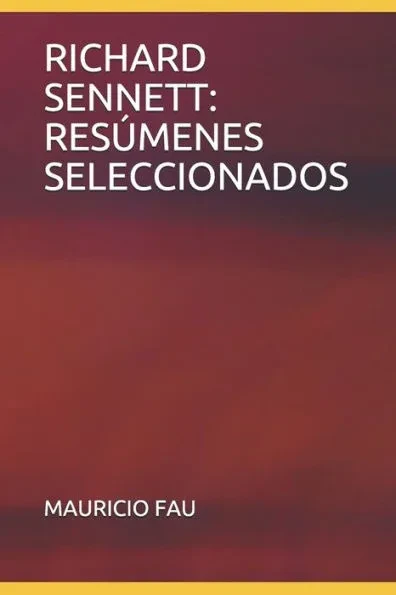 Richard Sennett: ResÃºmenes Seleccionados: ColecciÃ³n ResÃºmenes Universitarios NÂ° 675