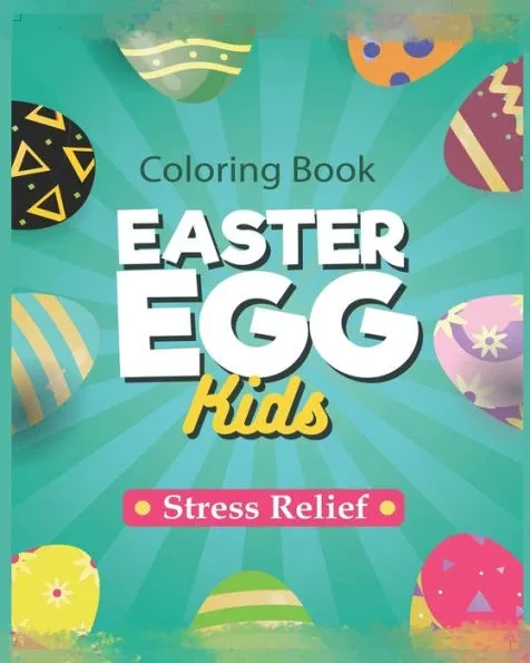 Easter Eggs Coloring Book: For Kids and Adult Big Happy Easter Egg Coloring Pages-Gift For Your Children