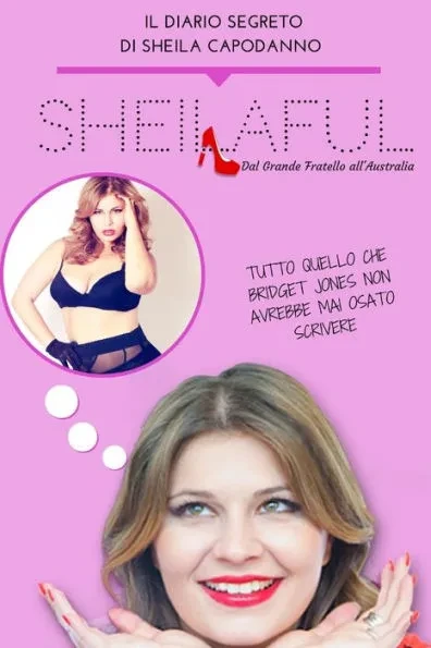 Sheilaful - Dal Grande Fratello all'Australia: Il diario segreto di Sheila Capodanno
