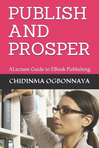 Publish and Prosper: ALecture Guide to EBook Publishing