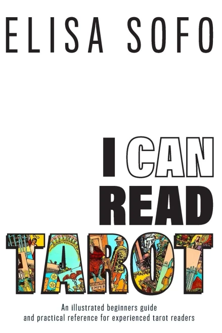 I CAN READ TAROT: A beginners guide to reading Tarot with tips and suggestions for the visual learner