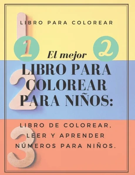 El mejor libro para colorear para niños: Libro de colorear, leer y aprender números para niños.: 8.5 x 11 INCH 21.59 x 27.94 cm 24 PAGES