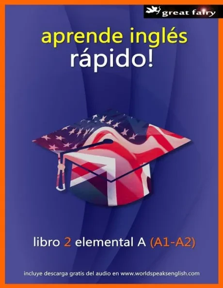 aprende ingles rapido: libro 2 elemental A (A1-A2)