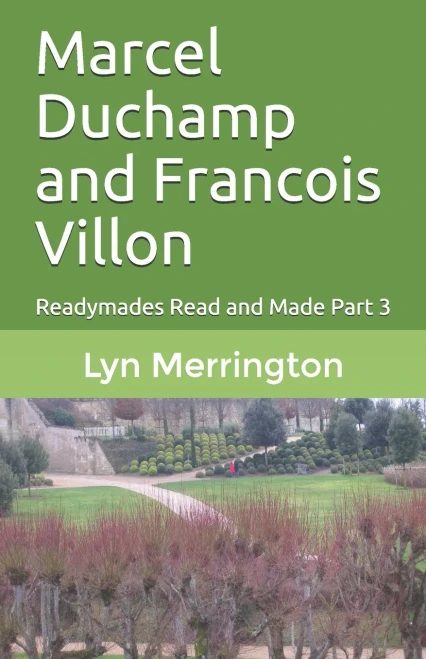 Marcel Duchamp and Francois Villon: Readymades Read and Made Part 3