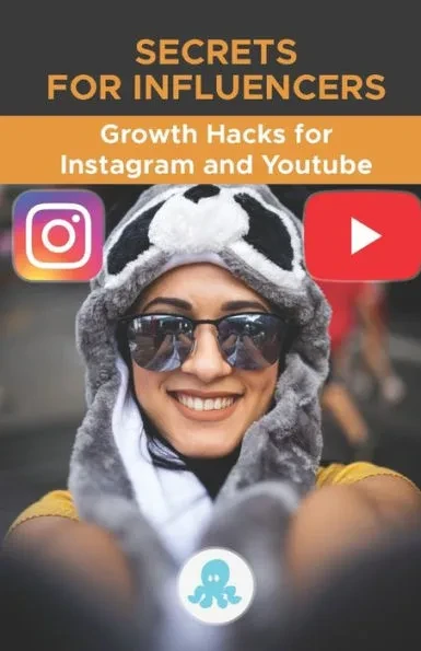 Secrets for Influencers: Growth Hacks for Instagram and Youtube.: Tricks, Keys and Professional Secrets to Gain Followers and Multiply Reach on