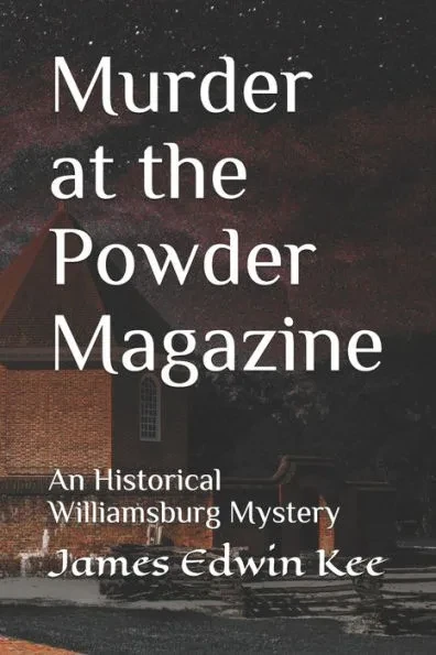 Murder at the Powder Magazine: An Historical Williamsburg Mystery