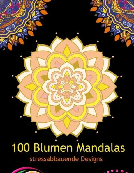 100 Blumen Mandalas: stressabbauende Designs
