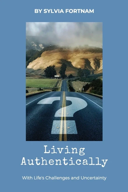 Living Authentically: With Lifes Challenges and Uncertainty