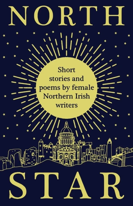 North Star: Short Stories and Poems by Female Northern Irish Writers - Paperback