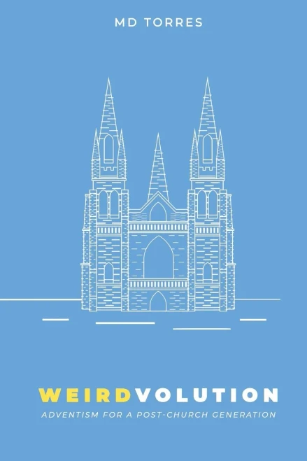 Weirdvolution: Adventism for a Post-Church Generation