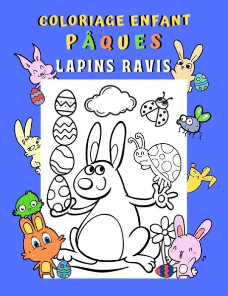 Coloriage enfant PÃ¢ques Lapins ravis: Livre de coloriage PÃ¢ques enfant 5-8 ans 50 dessins amusants de lapinous Livre Ã  colorier Lapins Poules Poussins