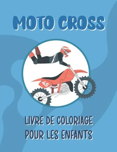 Moto Cross Livre de Coloriage: Coloriage Moto Cross Pour les Enfants
