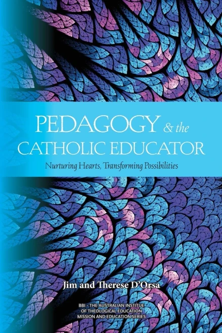Pedagogy and the Catholic Educator: Nurturing Hearts and Transforming Possibilities (Mission and Education)