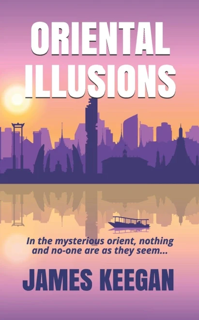 ORIENTAL ILLUSIONS: A crime thriller set in Thailand...When multiple backpackers vanish without a trace, Dan Porter's their only hope of being found alive. (The Dan Porter Series)