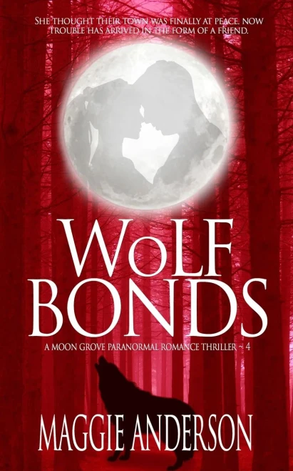 Wolf Bonds: A Moon Grove Paranormal Romance Thriller - Book Four (Moon Grove Paranormal Romance Thriller Series)