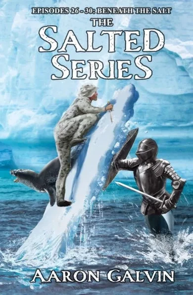 Beneath The Salt: Episodes 26-30: An Epic Fantasy Mermaid Series
